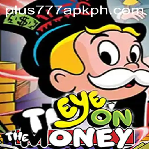 Exploring the Thrilling World of EyeOnTheMoney and the Allure of plus777 apk