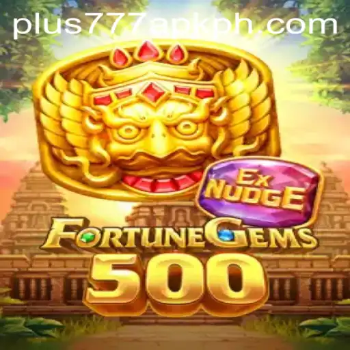 FortuneGems500: Exploring the Thrilling World of Plus777 APK