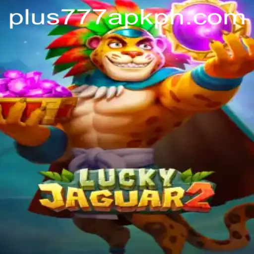 Exploring the Excitement of Luckyjaguar2 with Plus777 APK
