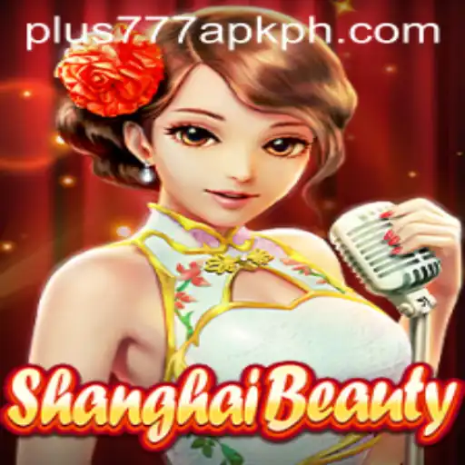 Exploring ShanghaiBeauty and Its Integration with plus777 apk
