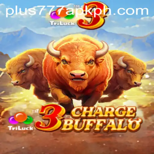 Exploring the Thrills of 3ChargeBuffalo and the Rise of Plus777 APK