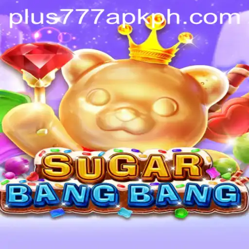 Experience the Thrill of SUGARBANGBANG with Plus777 APK